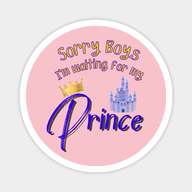 Sorry Boys I'm Waiting for my Prince Magnet by Smagnaferous